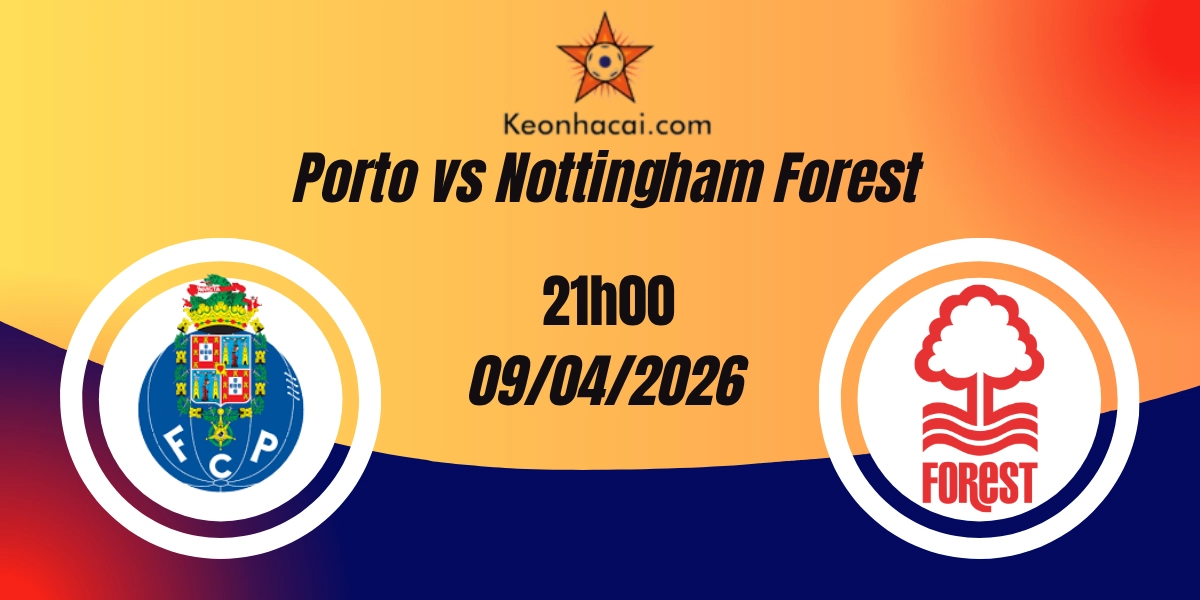 Nhận Định Porto vs Nottingham Forest Tứ Kết Europa League 10/04/2026